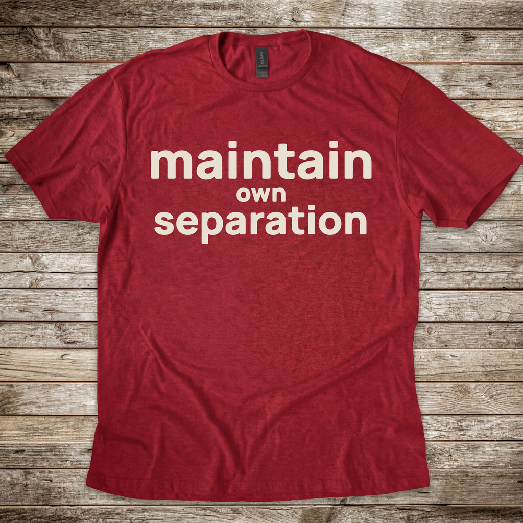 Maintain Own Separation T-Shirt