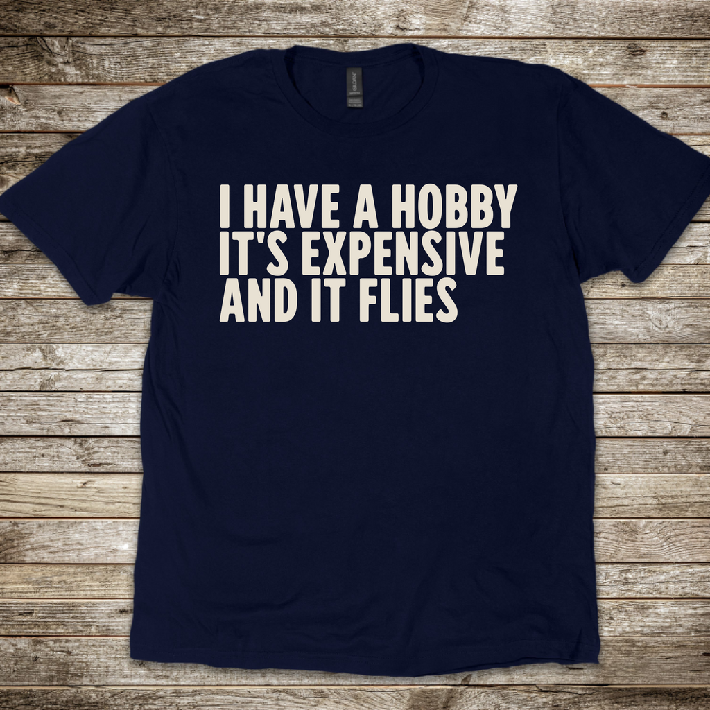 Expensive Hobby T-Shirt