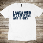 Expensive Hobby T-Shirt