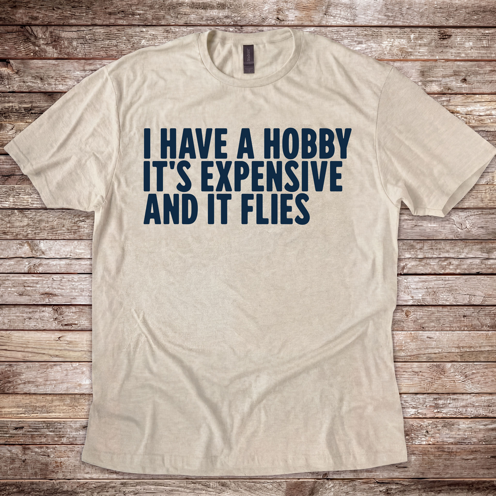 Expensive Hobby T-Shirt