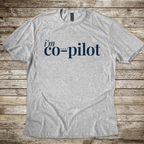 I'm Your Co-Pilot T-Shirt