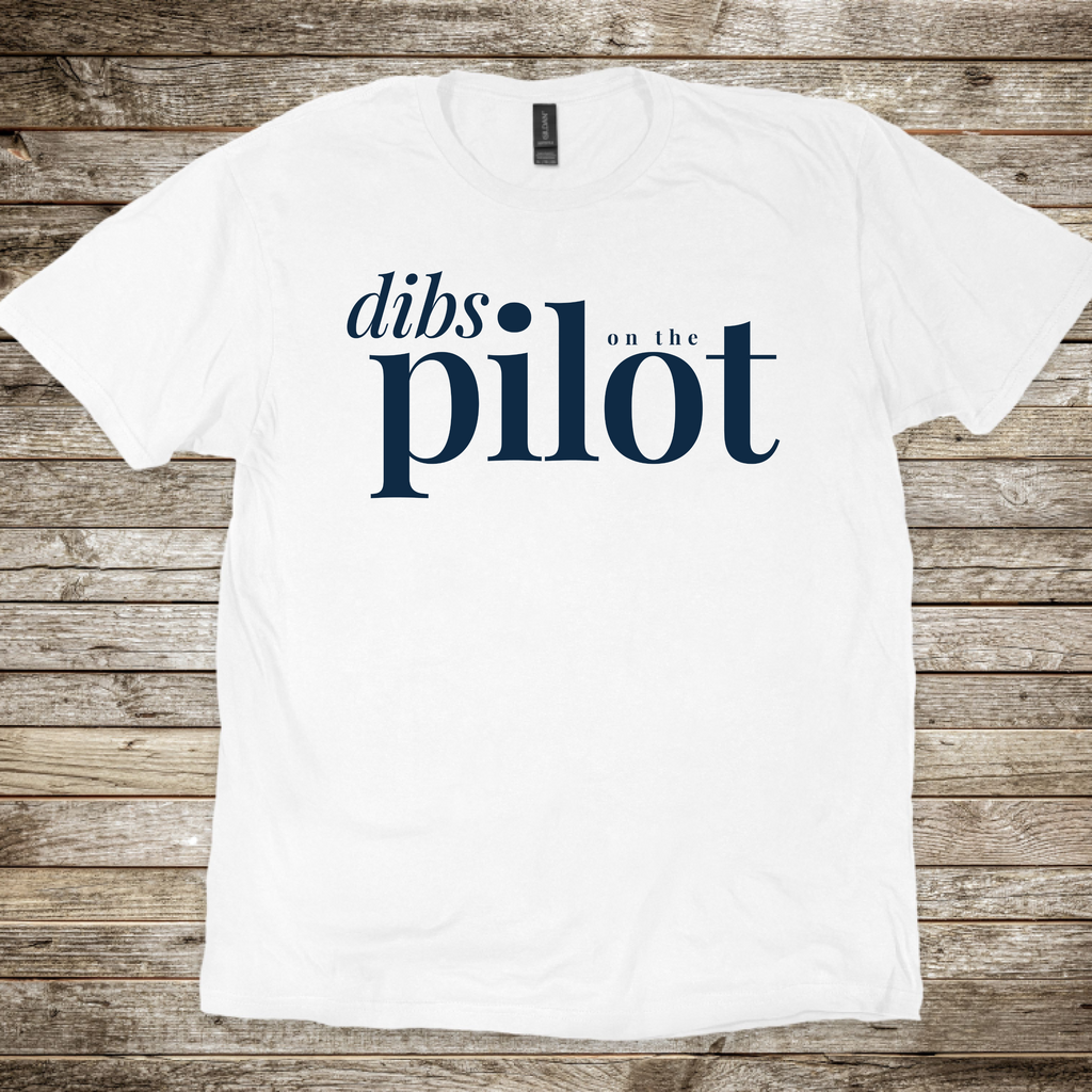 Dibs on the Pilot T-Shirt