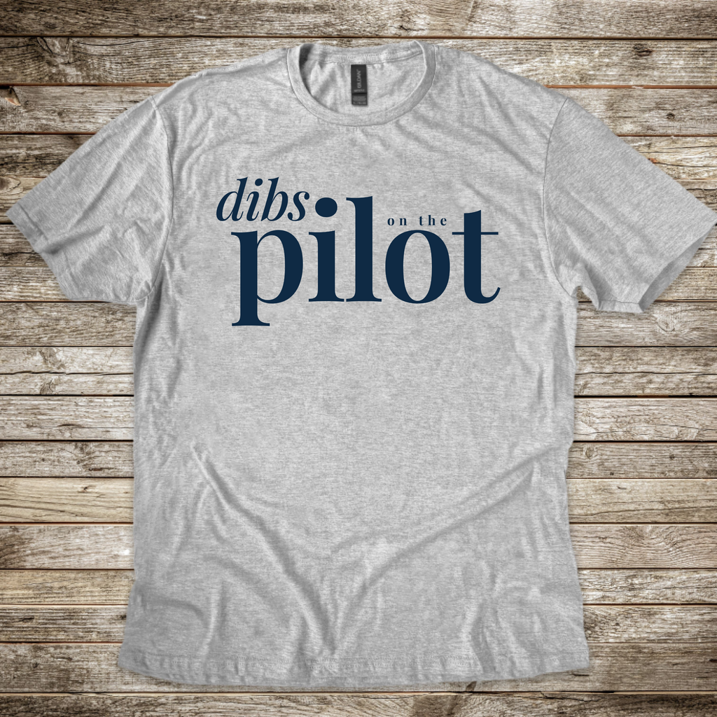 Dibs on the Pilot T-Shirt