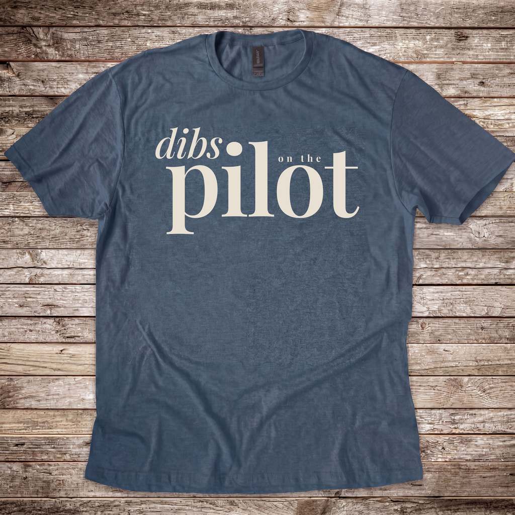 Dibs on the Pilot T-Shirt