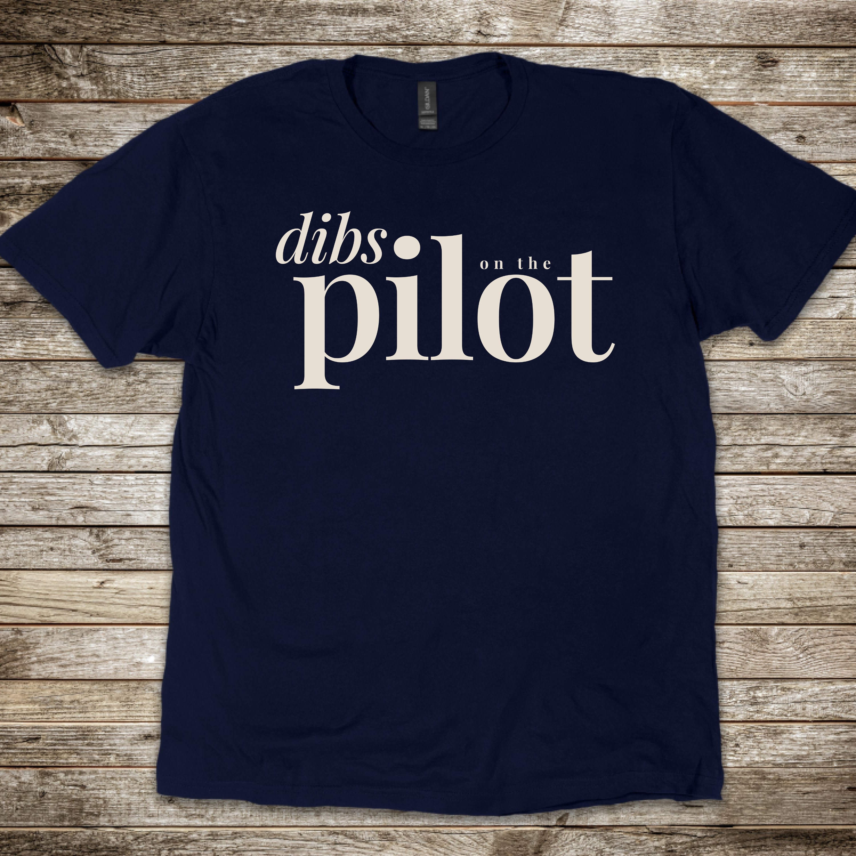 Dibs on the Pilot T-Shirt