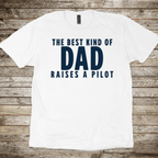 Best kind of Dad raises a Pilot T-Shirt