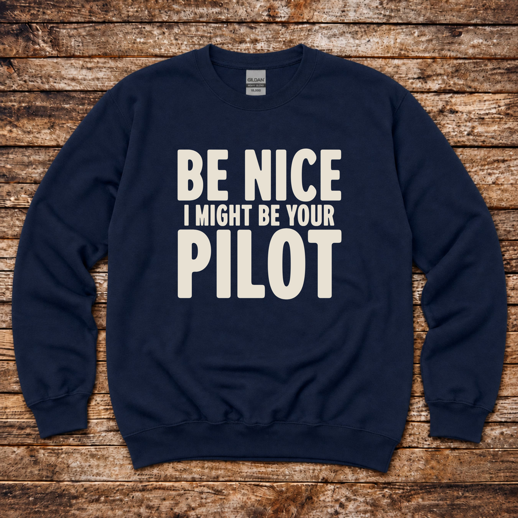 Be Nice I Might Be Your Pilot unisex aviation sweatshirt