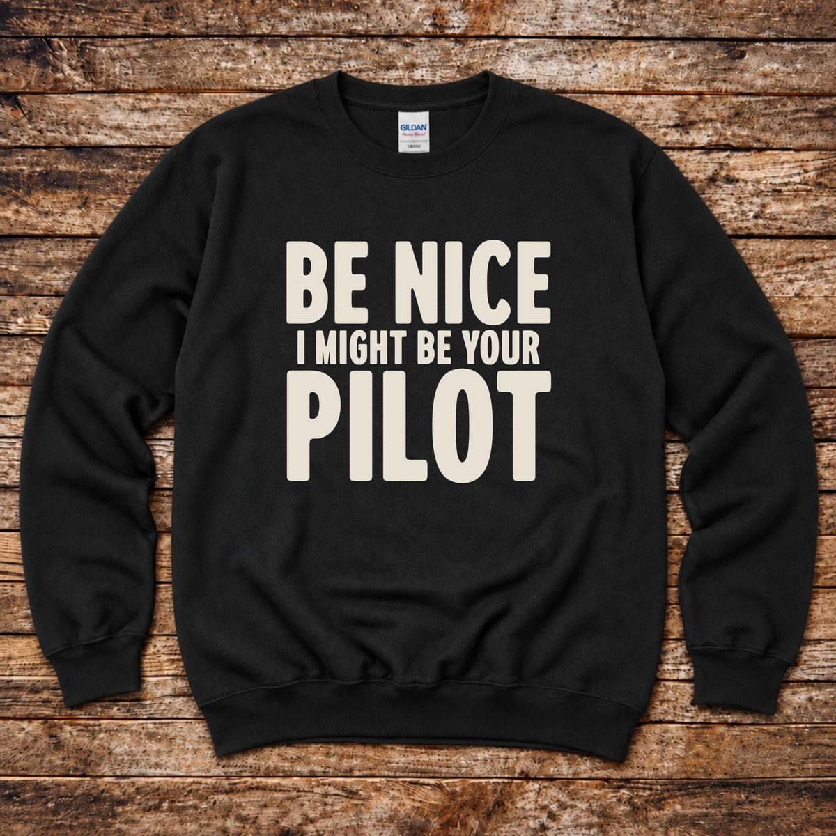 Be Nice I Might Be Your Pilot sweatshirt for airline pilots