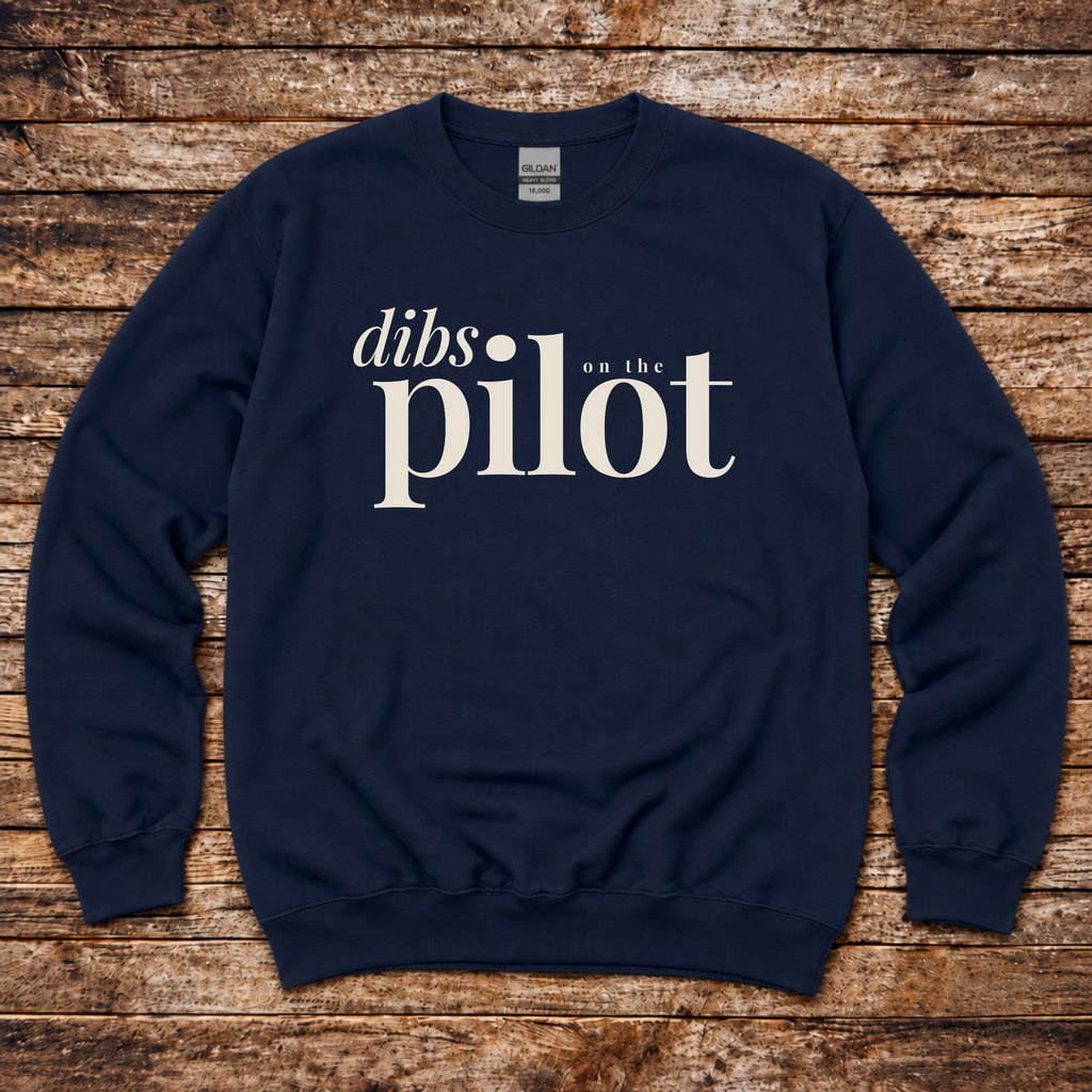 Dibs on the Pilot Sweatshirt