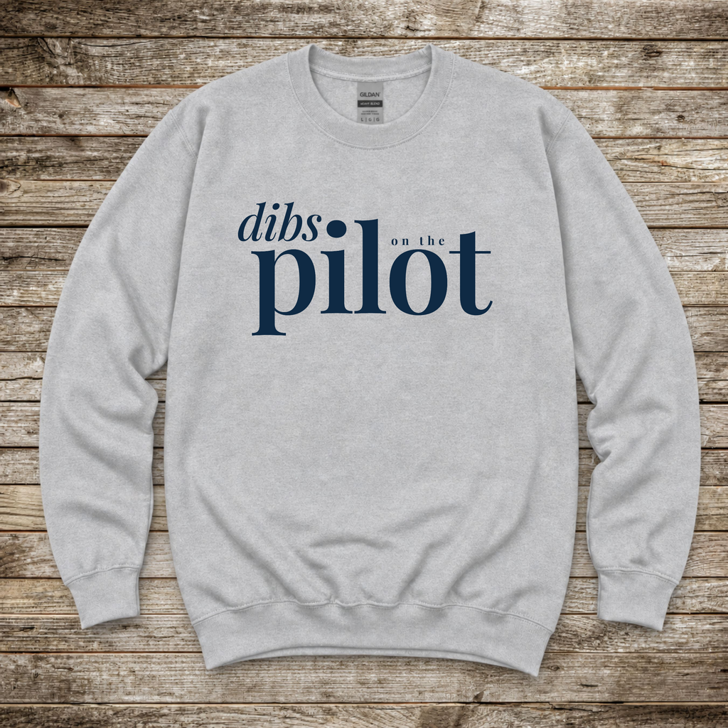 Dibs on the Pilot Sweatshirt
