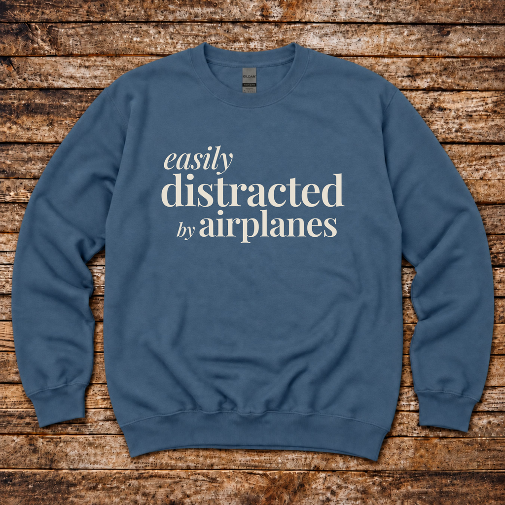 Easily Distracted by Airplanes Sweatshirt