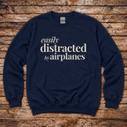 Easily Distracted by Airplanes Sweatshirt