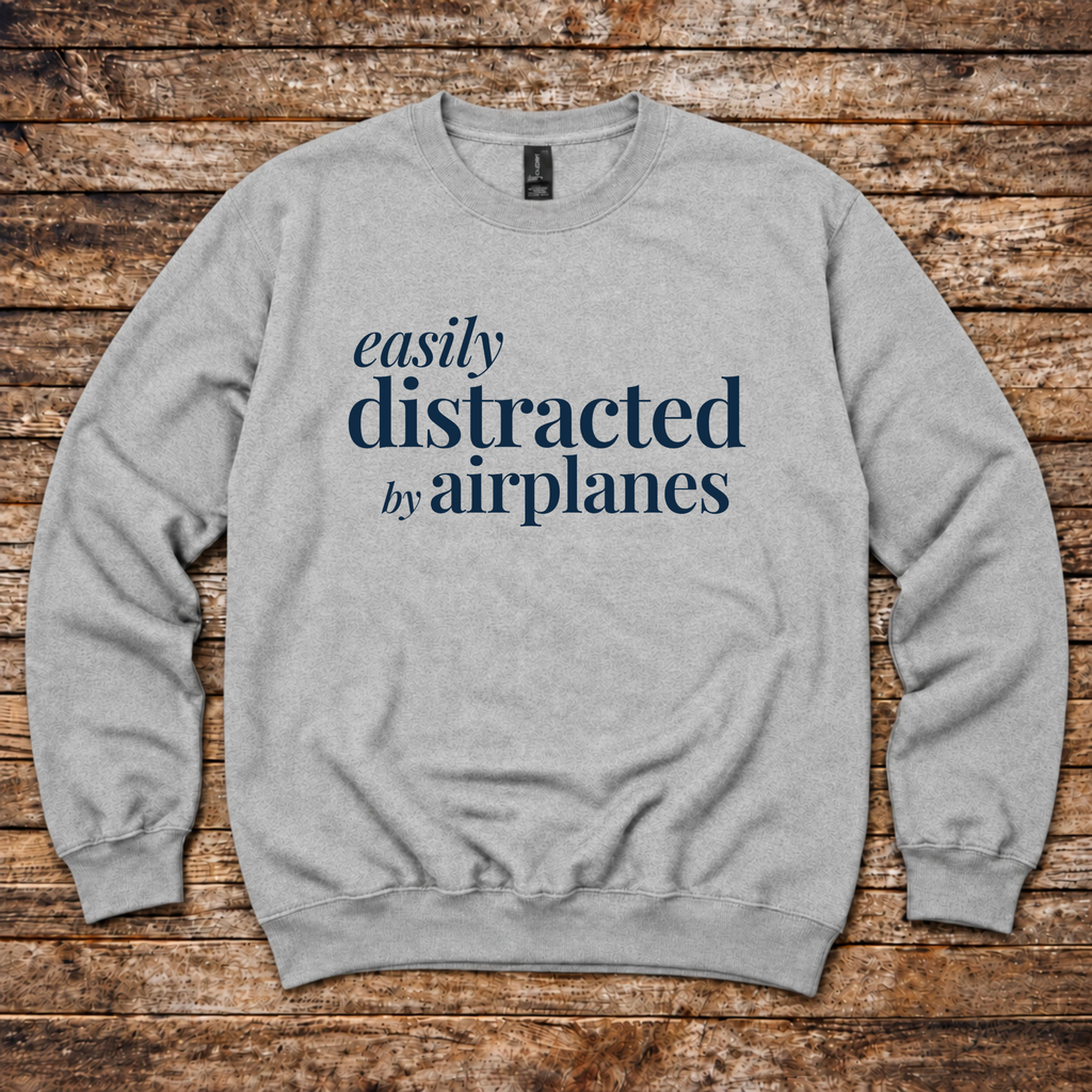 Easily Distracted by Airplanes Sweatshirt