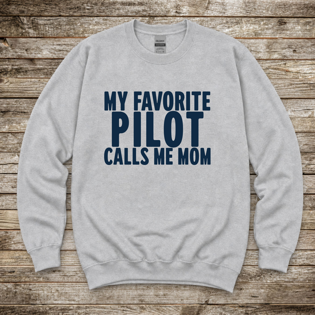 My Favorite Pilot Calls me Mom Sweatshirt