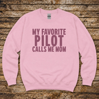 My Favorite Pilot Calls me Mom Sweatshirt