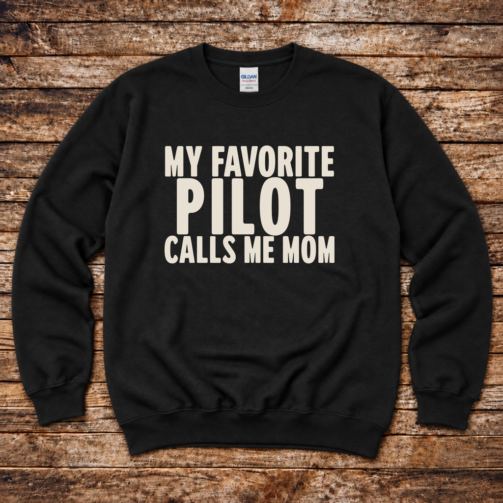My Favorite Pilot Calls me Mom Sweatshirt