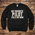 My Favorite Pilot Calls me Mom Sweatshirt
