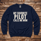 My Favorite Pilot Calls me Mom Sweatshirt