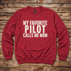 My Favorite Pilot Calls me Mom Sweatshirt