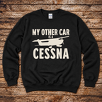 My Other Car is a Cessna pilot gift sweatshirt