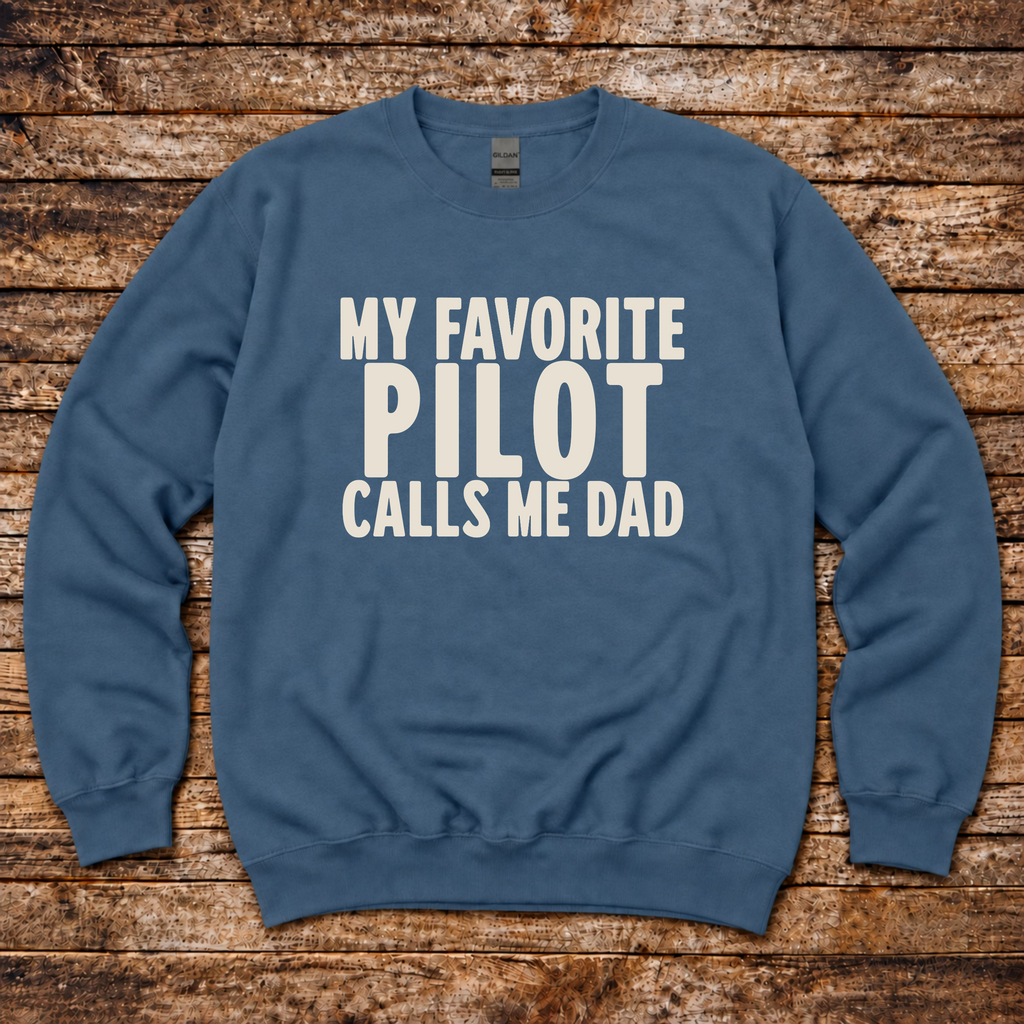 My Favorite Pilot Calls me Dad Sweatshirt