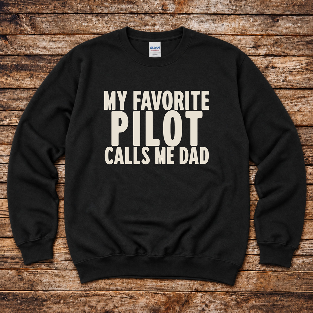 My Favorite Pilot Calls me Dad Sweatshirt