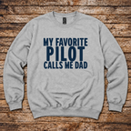 My Favorite Pilot Calls me Dad Sweatshirt