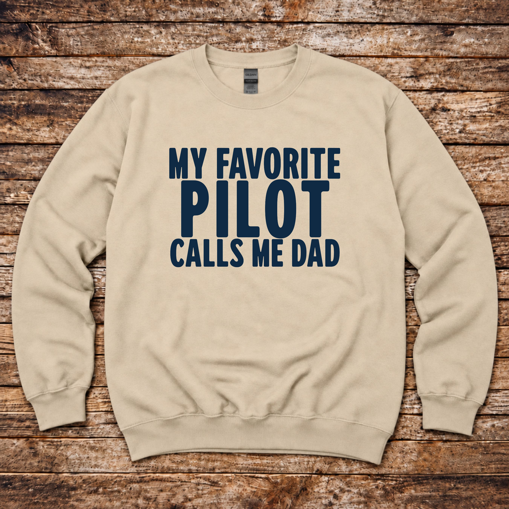 My Favorite Pilot Calls me Dad Sweatshirt