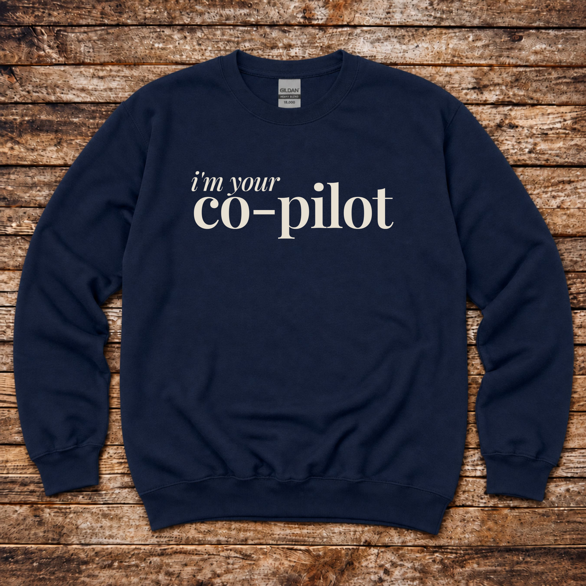 I'm Your Co-Pilot gift sweatshirt for anniversaries and birthdays