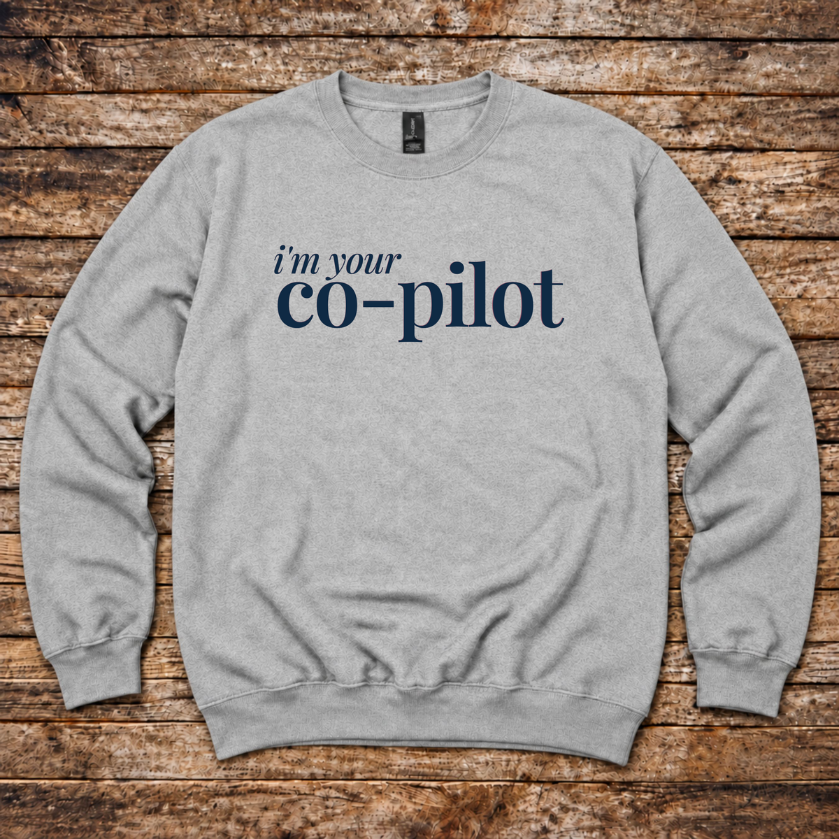I'm Your Co-Pilot sweatshirt for pilot partners