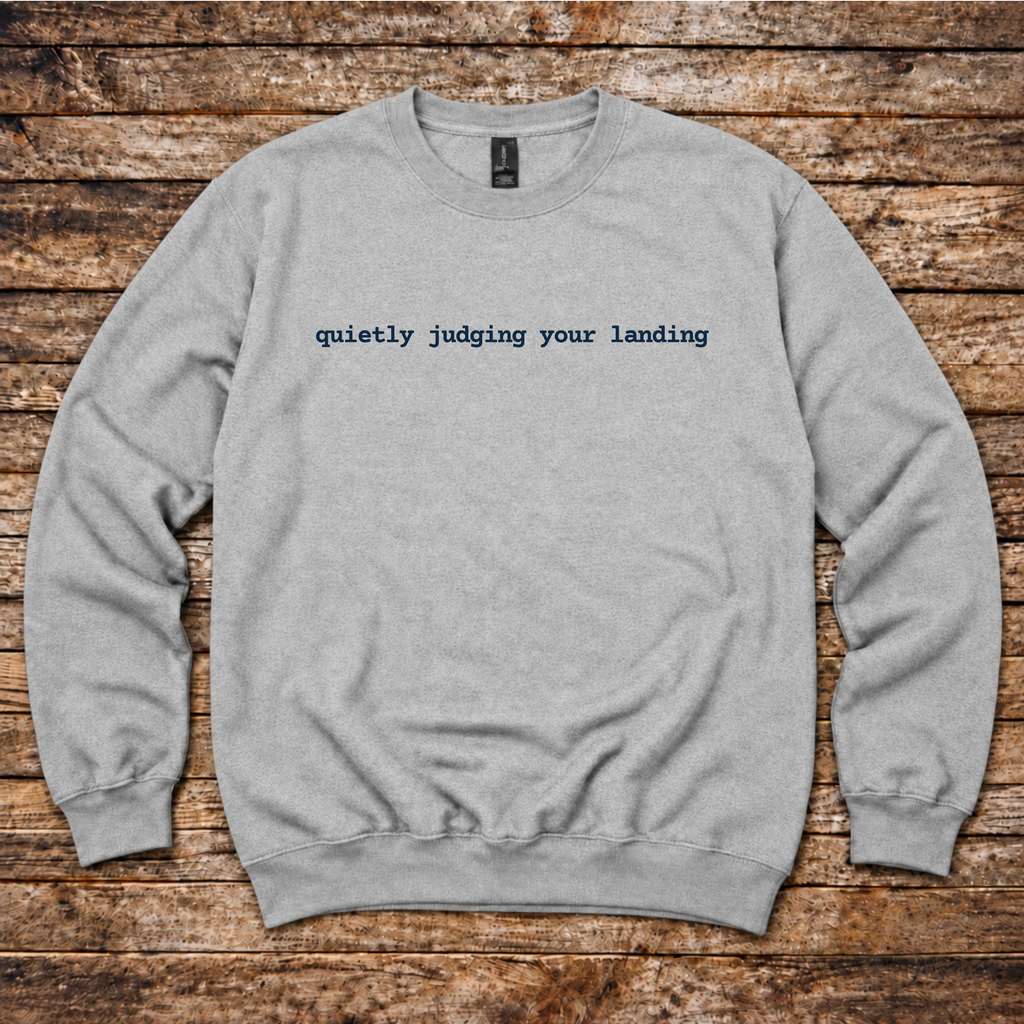 Quietly Judging Your Landing Sweatshirt