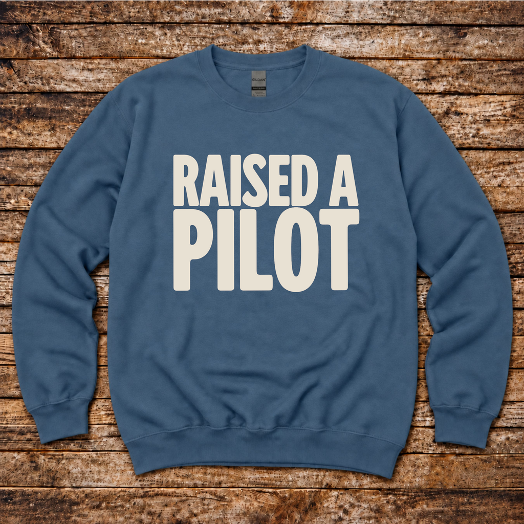 Raised a Pilot gift sweatshirt for Mother’s Day and Father’s Day
