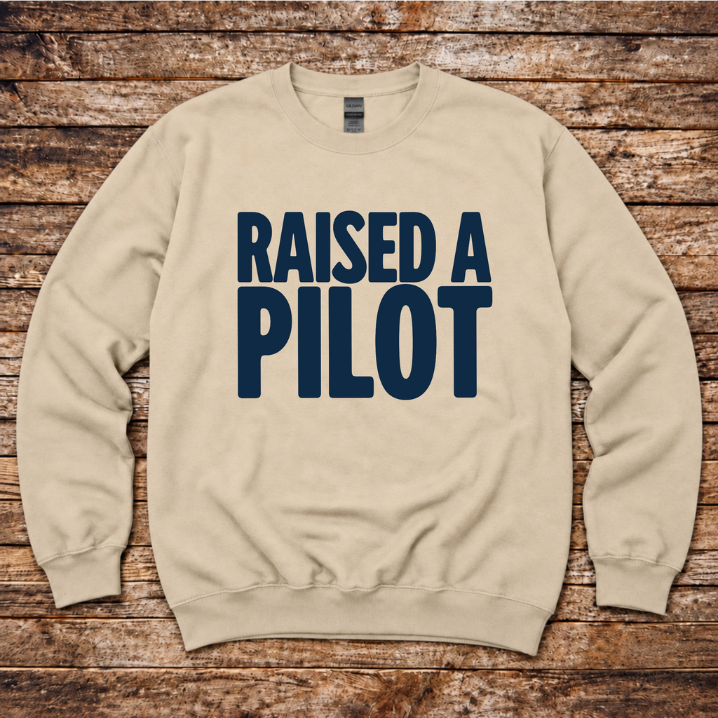 Raised a Pilot sweatshirt for proud parents of pilots