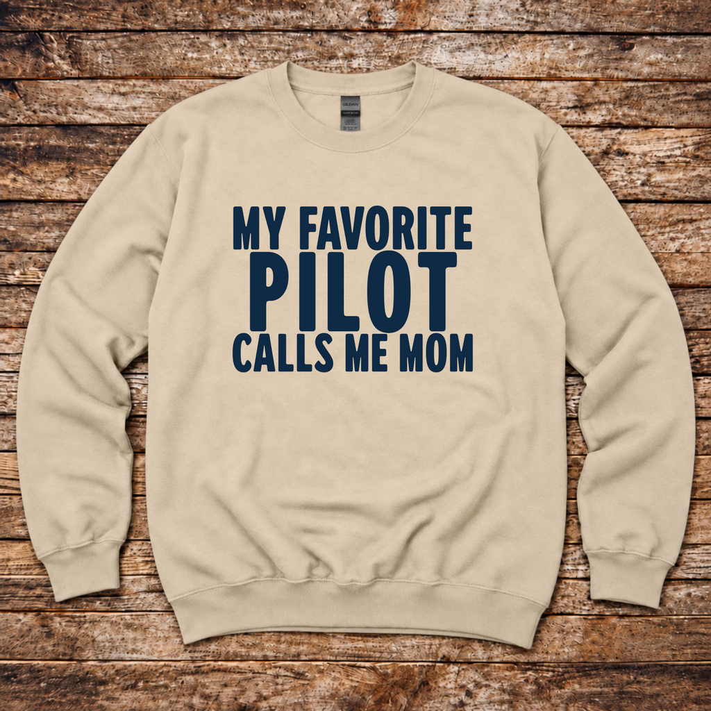 My Favorite Pilot Calls me Mom Sweatshirt